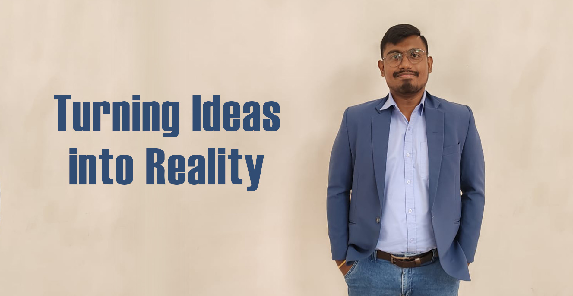 Turning ideas in to reality